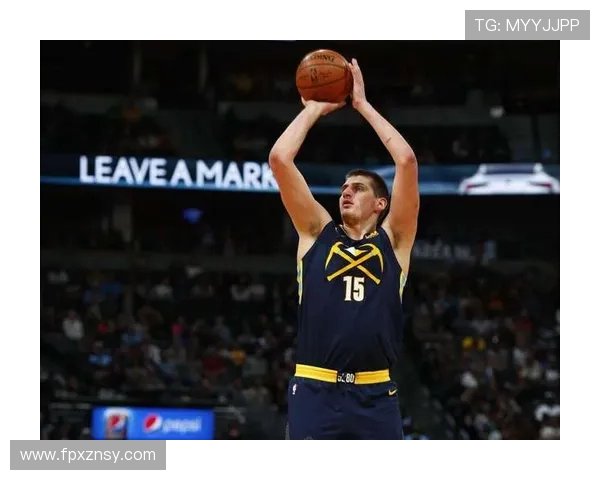 尼古拉·约基奇：从默默无闻到NBA历史最佳中锋的传奇之路
